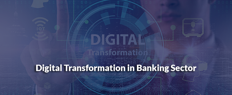 Digital Transformation in Banking Sector